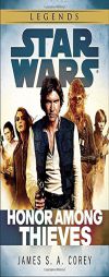 Honor Among Thieves: Star Wars (Star Wars - Legends) by James S. A. Corey Paperback Book