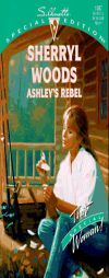 Ashley's Rebel  (That Special Woman/The Bridal Pat) (Silhouette Special Edition, No 1087) by Sherryl Woods Paperback Book