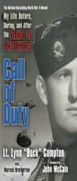 Call of Duty: My Life Before, During and After the Band of Brothers by Lt Lynn 