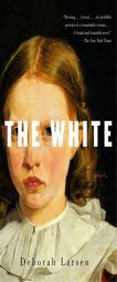 The White by Deborah Larsen Paperback Book