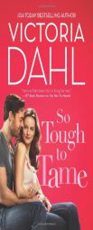 So Tough to Tame by Victoria Dahl Paperback Book