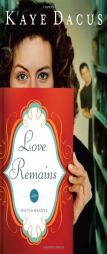 Love Remains (The Matchmakers) by Kaye Dacus Paperback Book