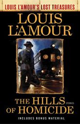 The Hills of Homicide (Louis l'Amour's Lost Treasures): Stories by Louis L'Amour Paperback Book