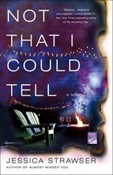 Not That I Could Tell: A Novel by Jessica Strawser Paperback Book