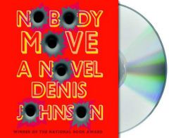 Nobody Move by Denis Johnson Paperback Book