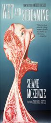 Wet and Screaming by Shane McKenzie Paperback Book