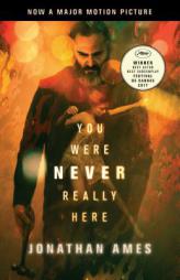 You Were Never Really Here (Movie Tie-In) by Jonathan Ames Paperback Book