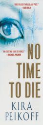 No Time to Die by Kira Peikoff Paperback Book