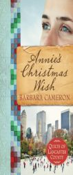 Annie's Christmas Wish: Quilts of Lancaster County| Book 4 by Barbara Cameron Paperback Book