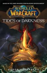 Warcraft: World of Warcraft: Tides of Darkness: World of Warcraft (Worlds of Warcraft) by Aaron Rosenberg Paperback Book