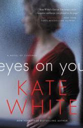 Eyes on You: A Novel of Suspense by Kate White Paperback Book