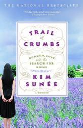 Trail of Crumbs: Hunger, Love, and the Search for Home by Kim Sunee Paperback Book