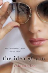 The Idea of You: A Novel by Robinne Lee Paperback Book