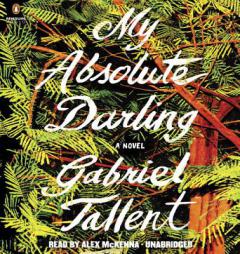 My Absolute Darling: A Novel by Gabriel Tallent Paperback Book