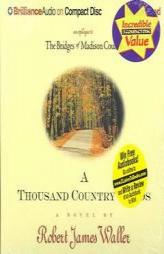 Thousand Country Roads, A: An Epilogue to the Bridges of Madison County by Robert James Waller Paperback Book