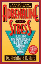 Adrenaline and Stress by Archibald D. Hart Paperback Book