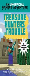 Treasure Hunters in Trouble: A Minecraft Gamer's Adventure, Book Four by Winter Morgan Paperback Book