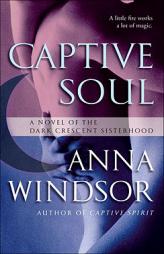 Captive Soul of the Dark Crescent Sisterhood by Anna Windsor Paperback Book