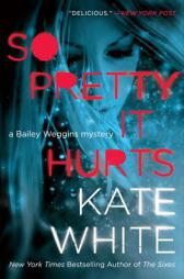 So Pretty It Hurts: A Bailey Weggins Mystery by Kate White Paperback Book