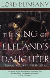 The King of Elfland's Daughter (Del Rey Impact) by Edward John Moreton Drax Plunke Dunsany Paperback Book