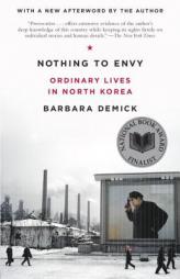 Nothing to Envy: Ordinary Lives in North Korea by Barbara Demick Paperback Book