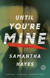 Until You're Mine by Samantha Hayes Paperback Book