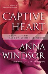 Captive Heart of the Dark Crescent Sisterhood by Anna Windsor Paperback Book