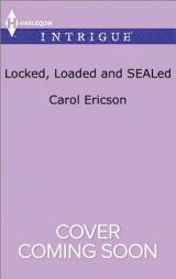 Locked, Loaded and Sealed by Carol Ericson Paperback Book