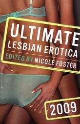 Ultimate Lesbian Erotica 2009 by Nicole Foster Paperback Book