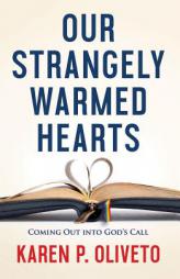 Our Strangely Warmed Hearts: Coming Out into God’s Call by Karen P. Oliveto Paperback Book