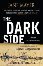 The Dark Side: The Inside Story of How The War on Terror Turned into a War on American Ideals by Jane Mayer Paperback Book