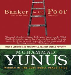 Banker to the Poor: Micro-Lending and the Battle against World Poverty by Muhammad Yunus Paperback Book