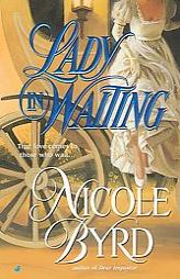 Lady in Waiting by Nicole Byrd Paperback Book