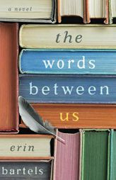 The Words Between Us by Erin Bartels Paperback Book