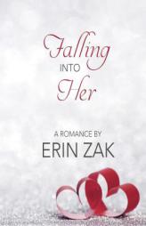 Falling into Her by Erin Zak Paperback Book