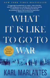 What It Is Like To Go To War by Karl Marlantes Paperback Book