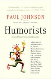 Humorists: From Hogarth to Noel Coward by Paul Johnson Paperback Book