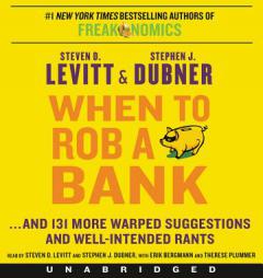 When to Rob a Bank CD: ...And 131 More Warped Suggestions and Well-Intended Rants by Steven D. Levitt Paperback Book