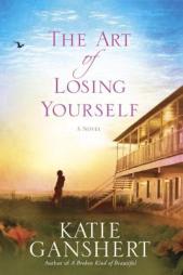 The Art of Losing Yourself by Katie Ganshert Paperback Book