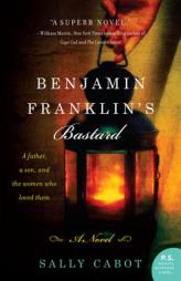 Benjamin Franklin's Bastard by Sally Cabot Paperback Book