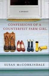 Confessions of a Counterfeit Farm Girl by Susan McCorkindale Paperback Book