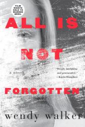 All Is Not Forgotten: A Novel by Wendy Walker Paperback Book