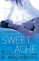 Sweet Ache: A Driven Novel by K. Bromberg Paperback Book