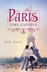 Paris Time Capsule by Ella Carey Paperback Book