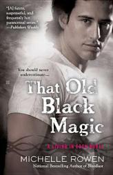 That Old Black Magic (A Living in Eden Novel) by Michelle Rowen Paperback Book