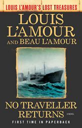 No Traveller Returns (Louis L'Amour's Lost Treasures): A Novel by Louis L'Amour Paperback Book