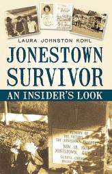 Jonestown Survivor: An Insider's Look by Johnston Kohl Laura Johnston Kohl Paperback Book