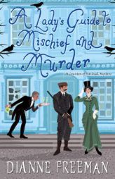 A Lady's Guide to Mischief and Murder (A Countess of Harleigh Mystery) by Dianne Freeman Paperback Book