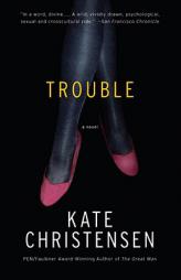 Trouble by Kate Christensen Paperback Book