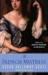 The French Mistress of the Duchess of Portsmouth and King Charles II by Susan Holloway Scott Paperback Book